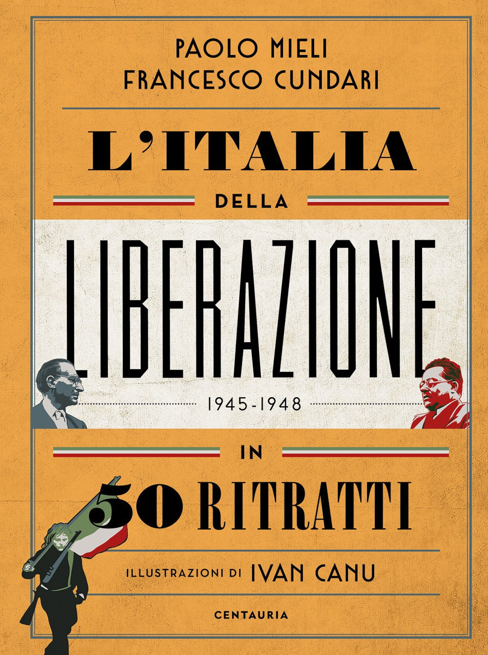 L'ITALIA DELLA LIBERAZIONE IN 50 RITRATTI