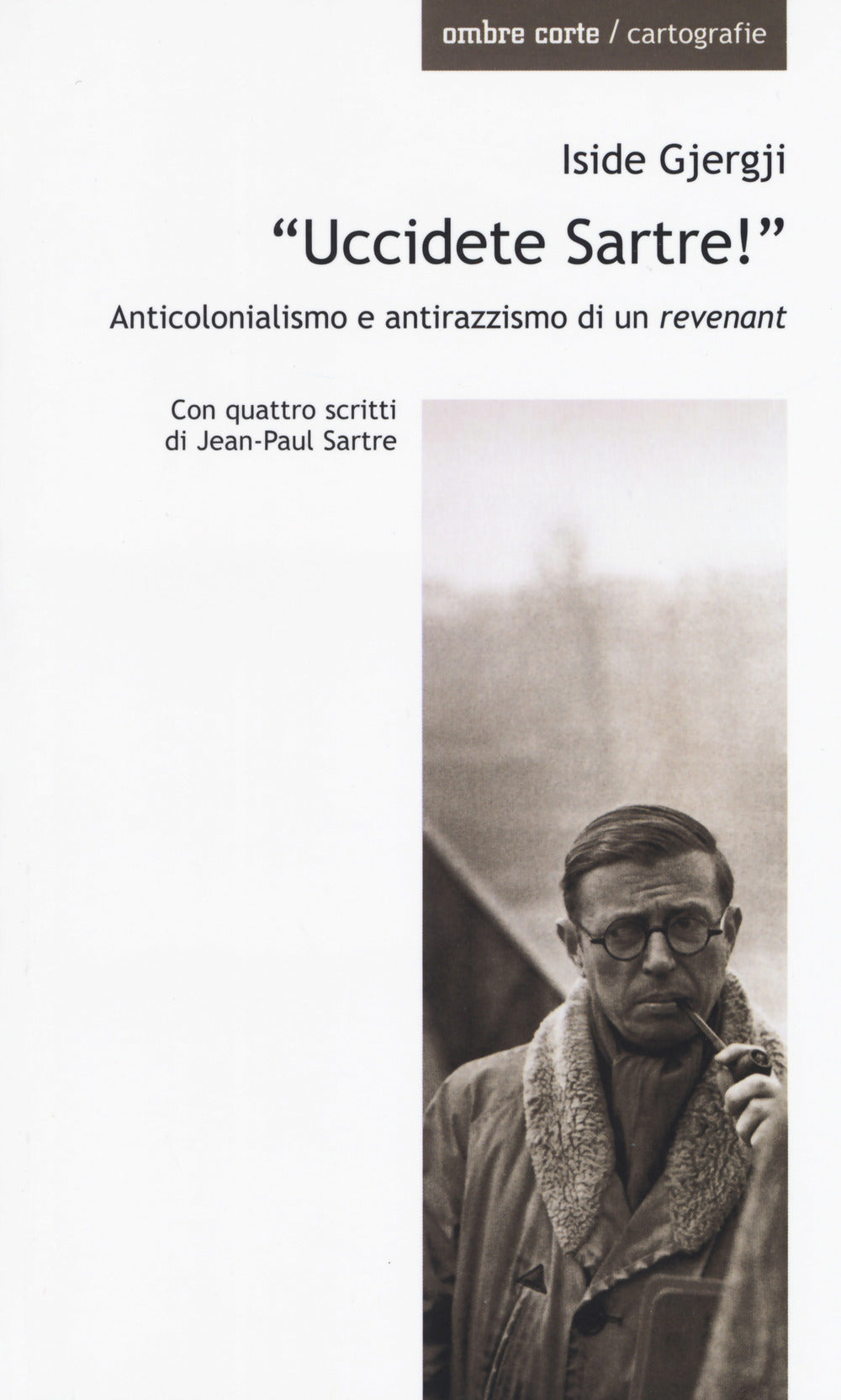 «UCCIDETE SARTRE!» Anticolonialismo e antirazzismo di un «revenant»