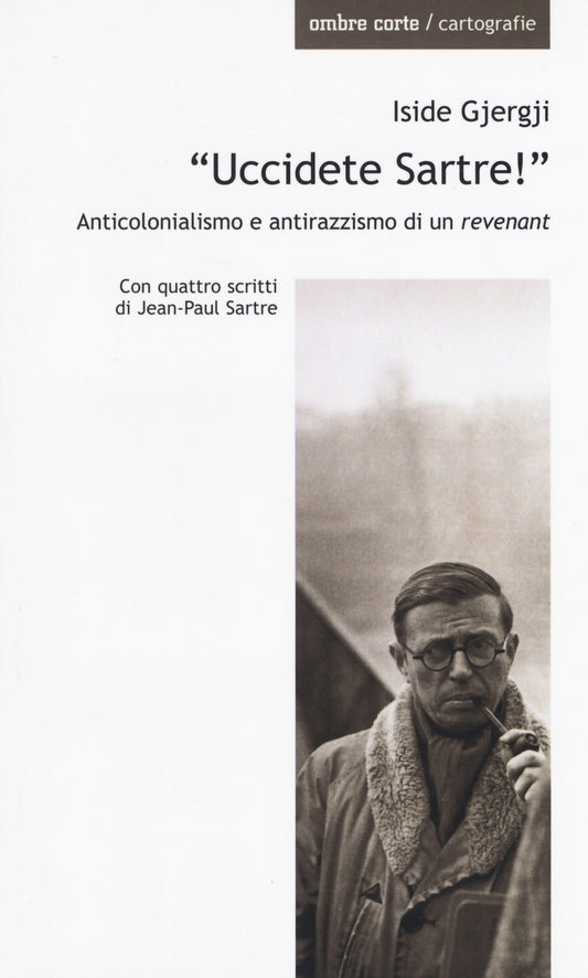 «UCCIDETE SARTRE!» Anticolonialismo e antirazzismo di un «revenant»