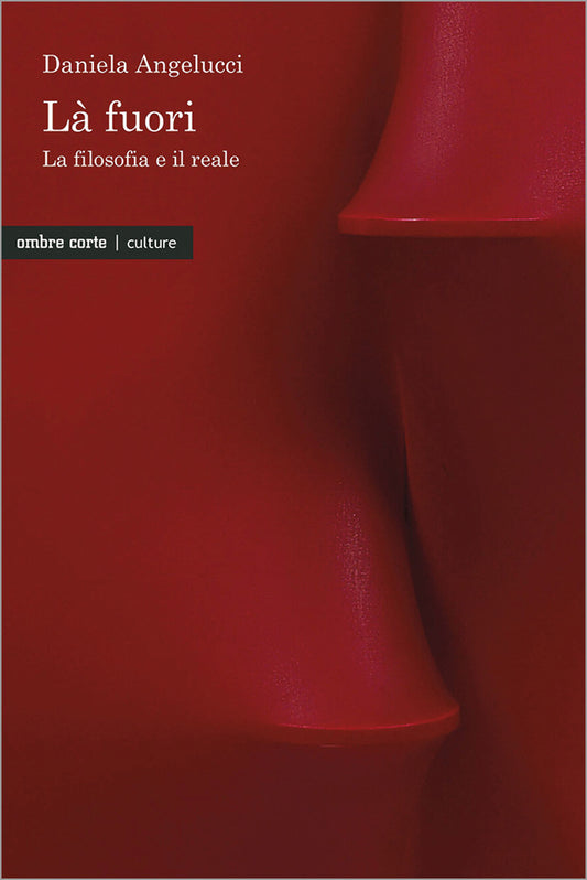 LÀ  FUORI La filosofia e il reale