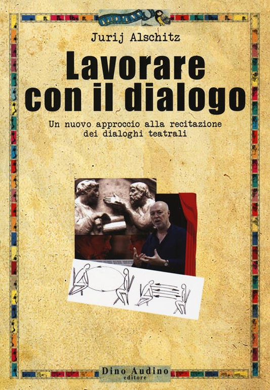 LAVORARE CON IL DIALOGO. Un nuovo approccio alla recitazione dei dialoghi teatrali