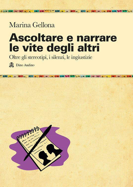 ASCOLTRA E NARRARE LE VITE DEGLI ALTRI. Oltre gli stereotipi, i silenzi, le ingiustizie