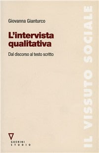 L'INTERVISTA QUALITATIVA Dal discorso al testo scritto