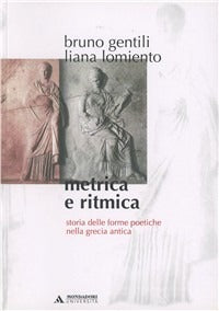 METRICA E RITMICA Storia delle forme poetiche nella Grecia antica