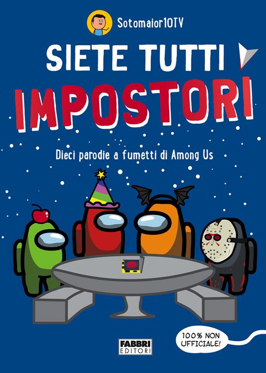 SIETE TUTTI IMPOSTORI Dieci parodie a fumetti di Among Us