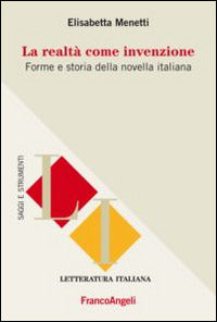 LA REALTÀ  COME INVENZIONE Forme e storia della novella italiana