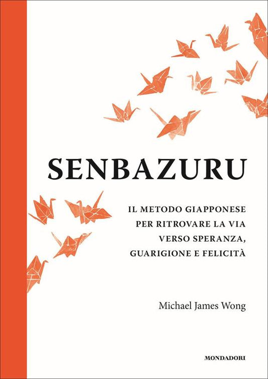 SENBAZURU Il metodo giapponese per ritrovare la via verso speranza, guarigione e felicità