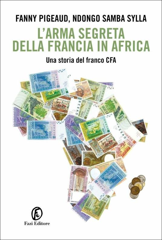L'ARMA SEGRETA DELLA FRANCIA IN AFRICA Una storia del franco CFA