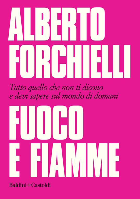 FUOCO E FIAMME Tutto quello che non ti dicono e devi sapere sul mondo di domani