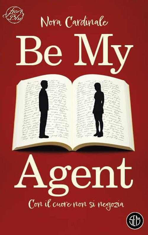 BE MY AGENT Con il cuore non si negozia