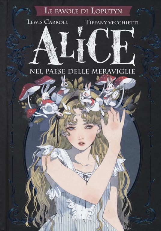 ALICE NEL PAESE DELLE MERAVIGLIE Le favole di Lupotyn
