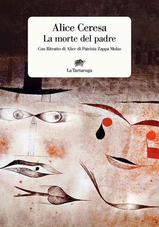 LA MORTE DEL PADRE Con ritratto di Alice di Pstrizia Zappa Mulas