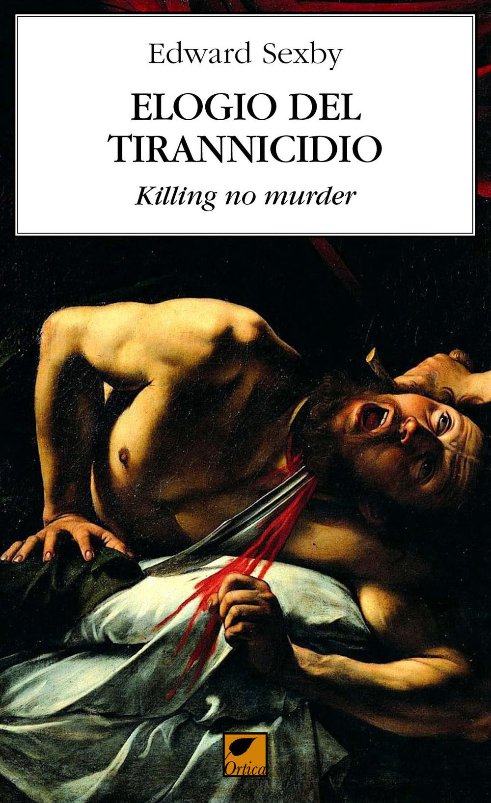ELOGIO DEL TIRANNICIDIO. Killing no murder
