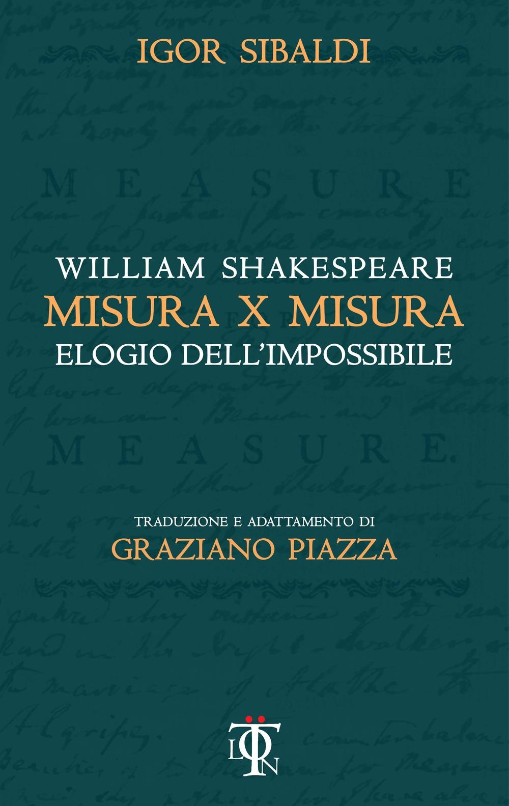 MISURA PER MISURA. Elogio dell'impossibile.