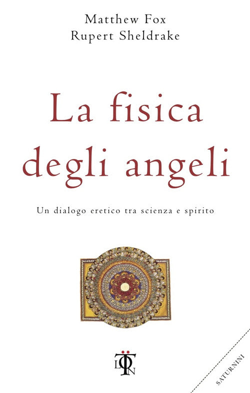 LA FISICA DEGLI ANGELI. Un dialogo eretico tra scienza e spirito.