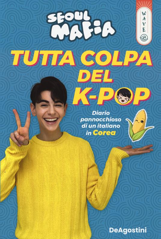 TUTTA COLPA DEL K-POP Diario pannocchioso di un italiano in Corea