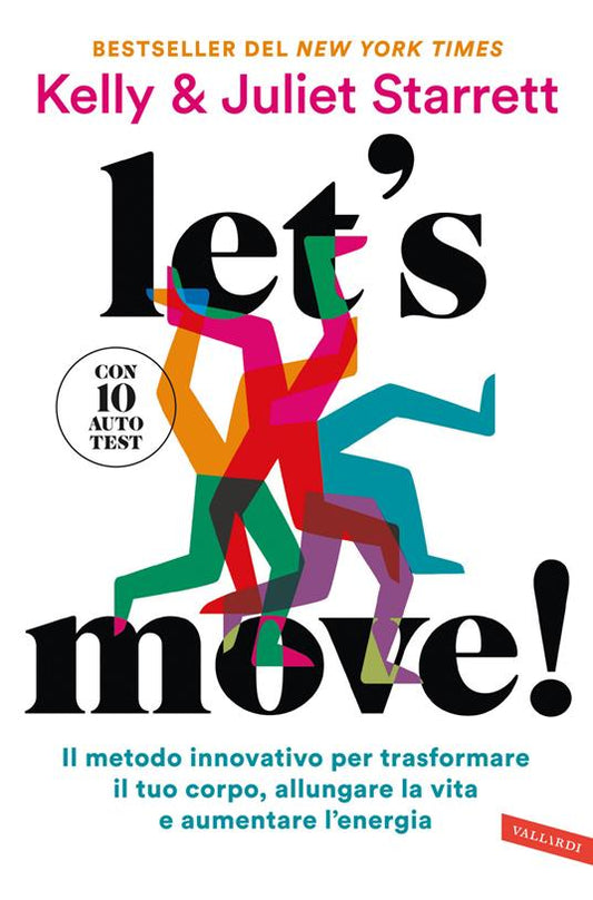 LET'S MOVE! Il metodo innovativo per trasformare il tuo corpo, allungare la vita e aumentare l'energia. Con 10 autotest