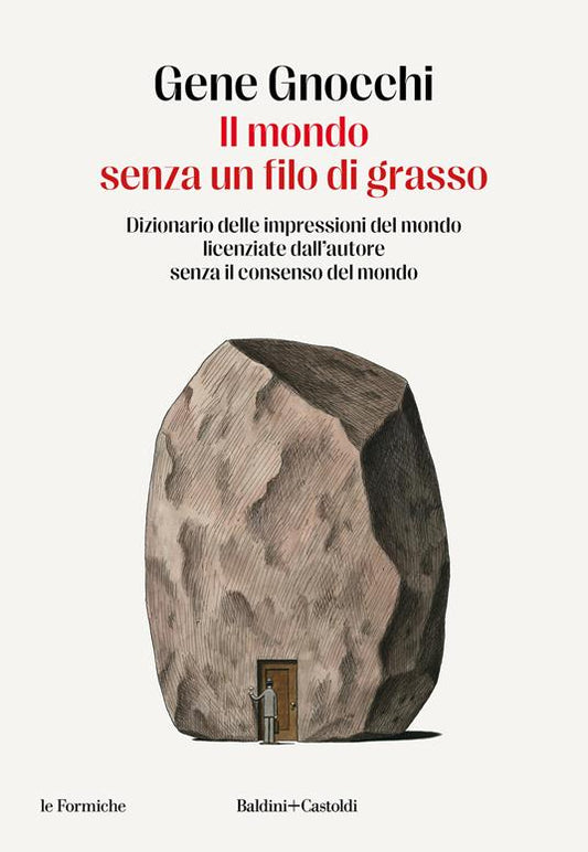 IL MONDO SENZA UN FILO DI GRASSO Dizionario delle impressioni del mondo licenziate dall'autore senza il consenso del mondo