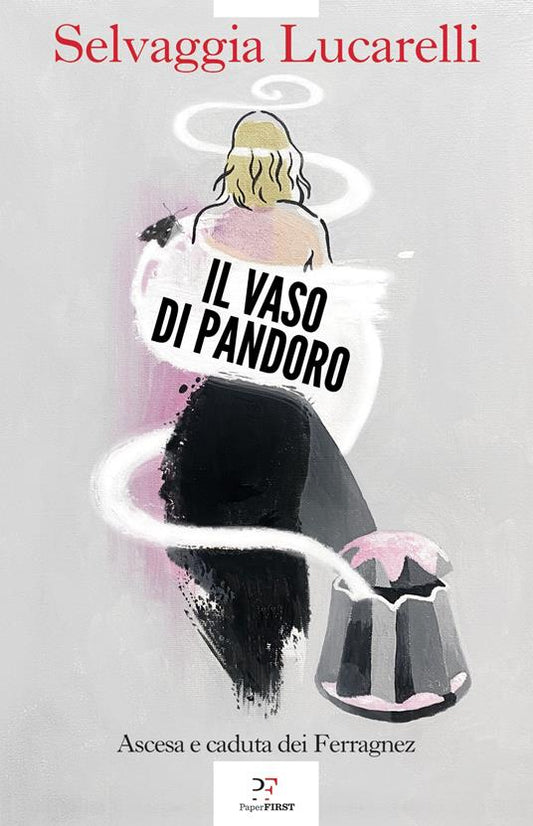 IL VASO DI PANDORO. Ascesa e caduta dei Ferragnez