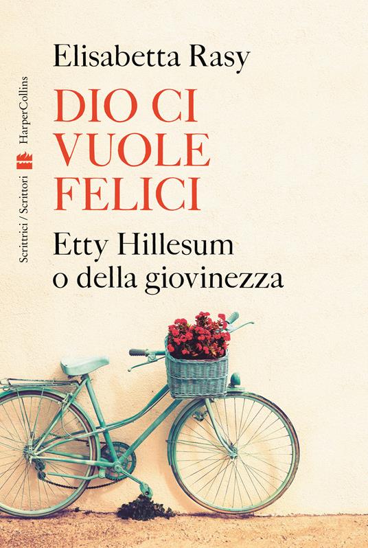 DIO CI VUOLE FELICI Etty Hillesum o della giovinezza