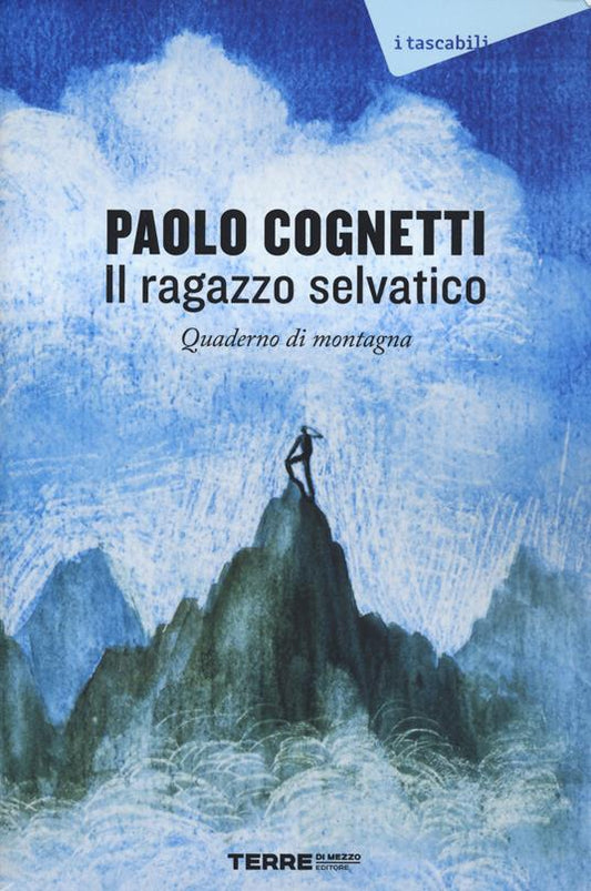 IL RAGAZZO SELVATICO Quaderno di montagna