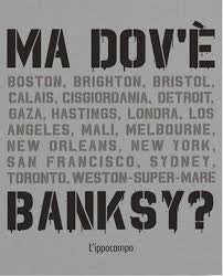 MA DOV'E' BANKSY?  Nuova ediz.