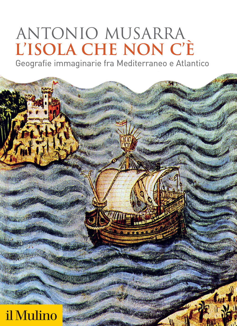 L’ ISOLA CHE NON C’E’ GEOGRAFIE IMMAGINARIE FRA MEDITERRANEO E ATLANTICO