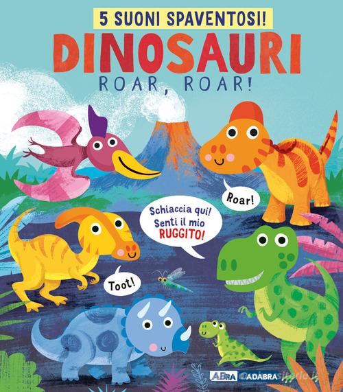 DINOSAURI, ROAR, ROAR! Ediz. A colori
