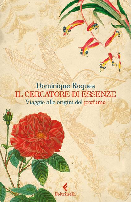 IL CERCATORE DI ESSENZE. VIAGGIO ALLE ORIGINI DEL PROFUMO