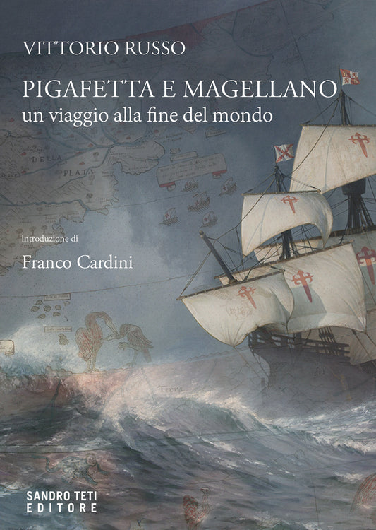 PIGAFETTA E MAGELLANO. Un viaggio alla fine del mondo.