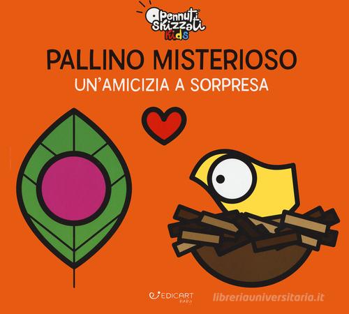 PALLINO MISTERIOSO. UN’AMICIZIA A SORPRESA. PENNUTI SKIZZATI KIDS. Ediz. A colori