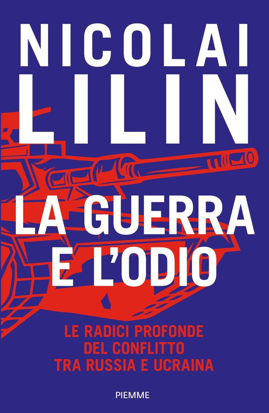 GUERRA E L’ODIO. Le radici profonde del conflitto tra Russia e Ucrania.