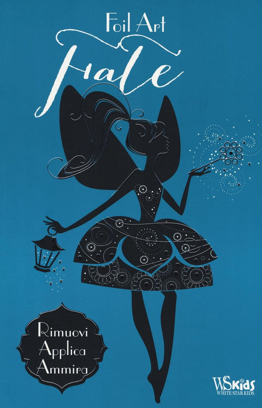 FATE. Foil art. Rimuovi, applica, ammira. Con adesivi. Ediz. Illustrata.