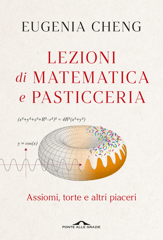 LEZIONI DI MATEMATICA E PASTICCERIA. ASSIOMI, TORTE E ALTRI PIACERI