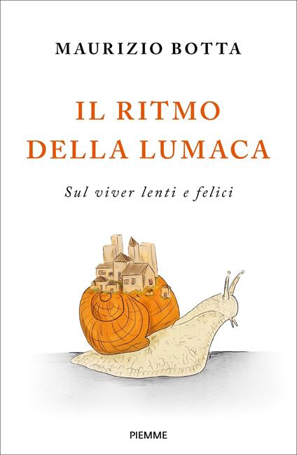 IL RITMO DELLA LUMACA. Sul viver lenti e felici