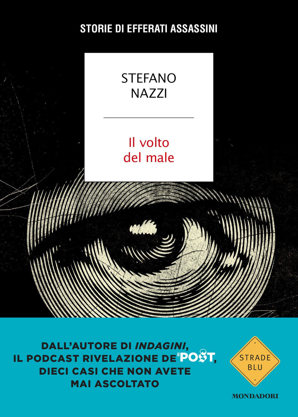IL VOLTO DEL MALE. Storie di efferati assassini.