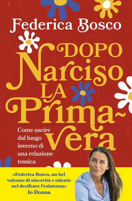 DOPO NARCISO LA PRIMAVERA. COME USCIRE DAL LUNGO INVERNO DI UNA RELAZIONE TOSSICA