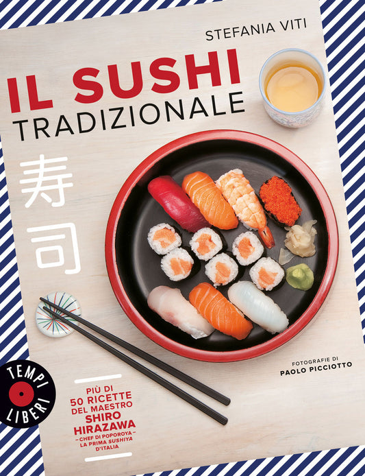 IL SUSHI TRADIZIONALE. Più di 50 ricette el maestro Shiro Hirazawa