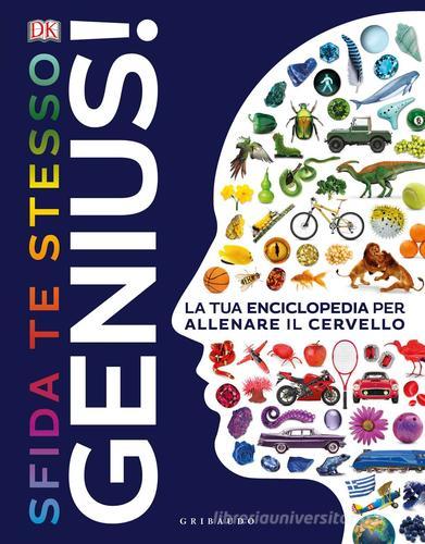 GENIUS! SFIDA TE STESSO. LA TUA ENCICLOPEDIA PER ALLENARE IL CERVELLO