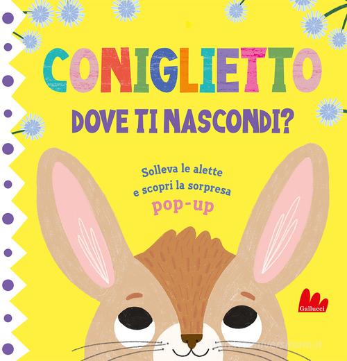 CONIGLIETTO. DOVE TI NASCONDI? Ediz. A colori