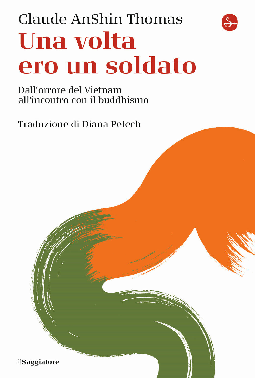UNA VOLTA ERO UN SOLDATO. Dall’orrore del Vietnam all’incontro con il buddhismo