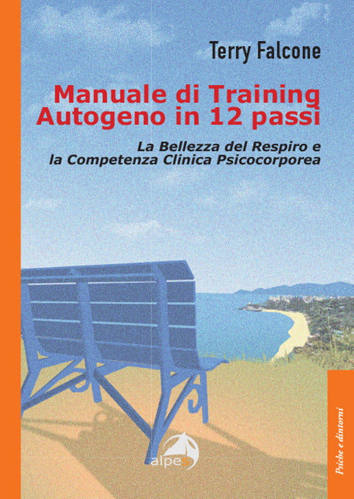 MANUALE DI TRAINING AUTOGENO IN 12 PASSI. La bellezza del respiro e la competenza clinica psicocorperea.