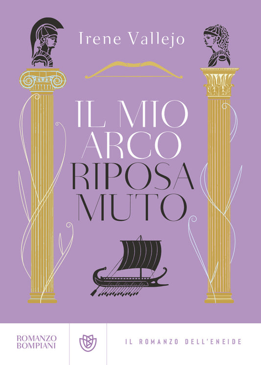 IL MIO ARCO RIPOSA MUTO. Il romanzo dell’eneide.