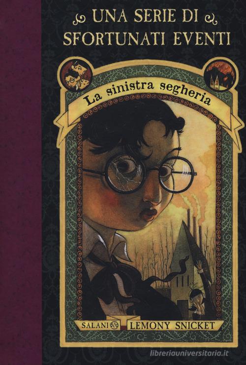 LA SINISTRA SEGHERIA. UNA SERIE DI SFORTUNATI EVENTI. Nuova ediz. Vol. 4