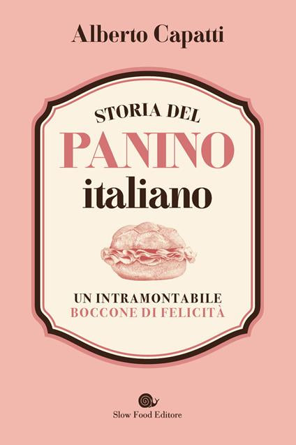 STORIA DEL PANINO ITALIANO. Un intramontabile boccone di felicità