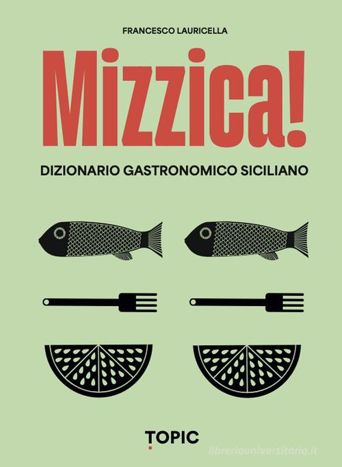 MIZZICA! DIZIONARIO GASTRONOMICO SICILIANO