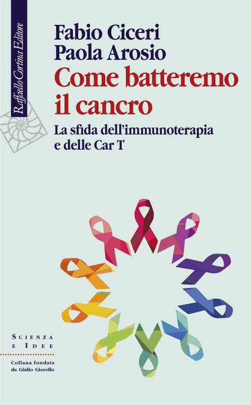 COME BATTEREMO IL CANCRO La sfida dell’immunoterapia e delle Car T