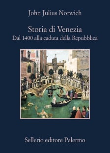 STORIA DI VENEZIA. Dal 1400 alla caduta della Repubblica