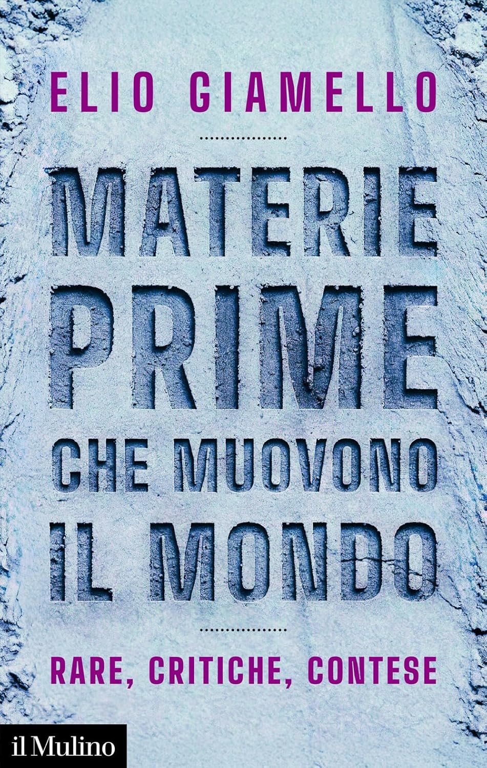 MATERIE PRIME CHE MUOVONO IL MONDO. RARE, CRITICHE, CONTESE