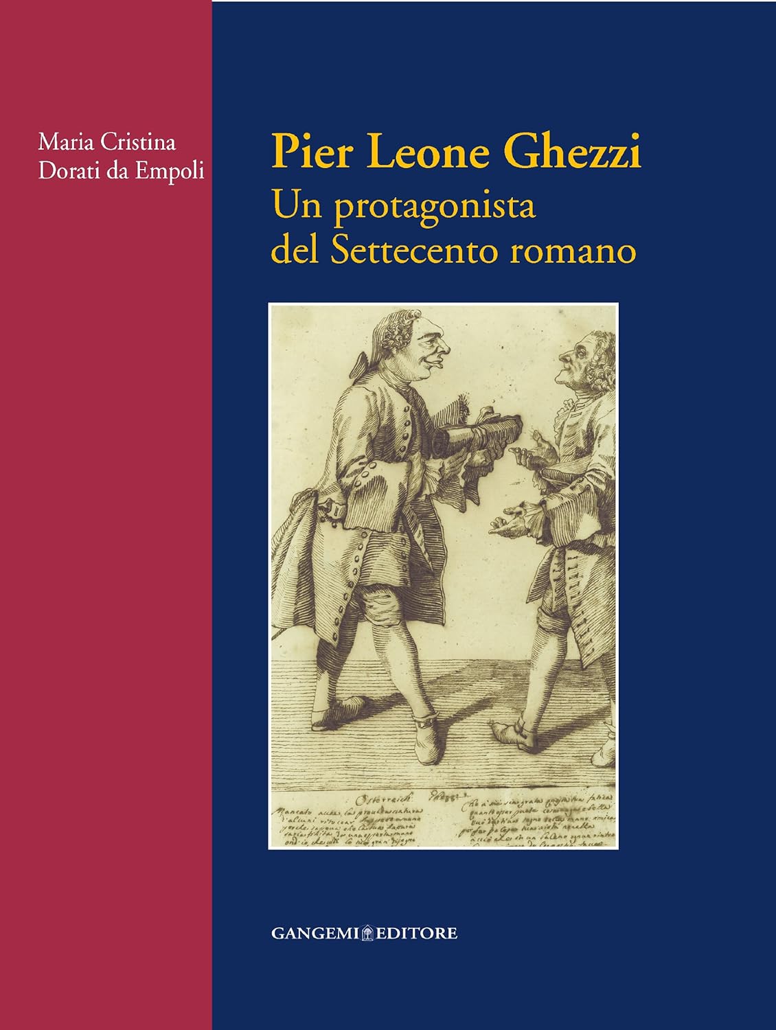 PIER LEONE GHEZZI. UN PROTAGONISTA DEL SETTECENTO ROMANO. EDIZ. ILLUSTRATA
